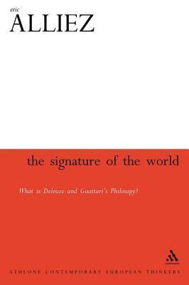 Signature of the World: What Is Deleuze and Guattari's Philosophy?
