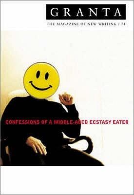 Granta 74: Confessions of a Middle-aged Ecstasy-eater