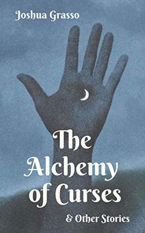 The Alchemy of Curses and Other Stories