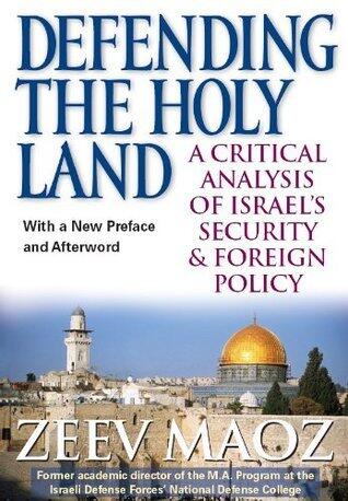 Defending the Holy Land: A Critical Analysis of Israel's Security and Foreign Policy