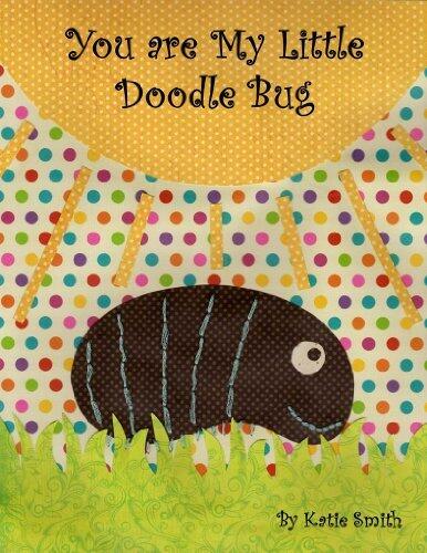 You are My Little Doodle Bug
