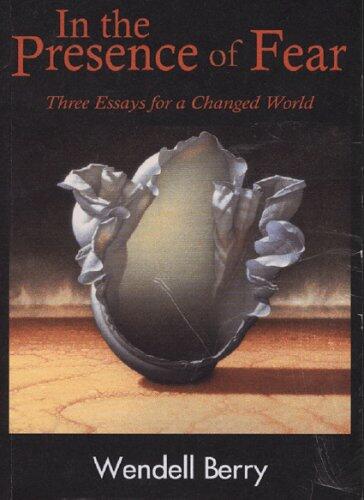 In the Presence of Fear: Three Essays for a Changed World