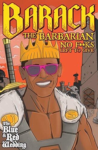 Barack the Barbarian: No F#¢*s Left To Give One-Shot