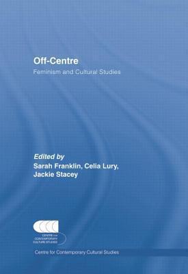 Off-Centre: Feminism and Cultural Studies