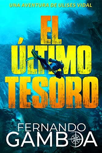 EL ÚLTIMO TESORO: Una aventura de Ulises Vidal (Las aventuras de Ulises Vidal)