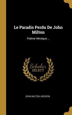 Le Paradis Perdu De John Milton: Poëme Héroique ...
