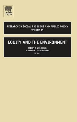 Equity and the Environment. Research in Social Problems and Public Policy, Volume 15.