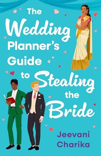 The Wedding Planner's Guide to Stealing the Bride: A hilarious, escapist rom-com for summer reading this 2026 - perfect for fans of Emily Henry and Alina Jacobs!