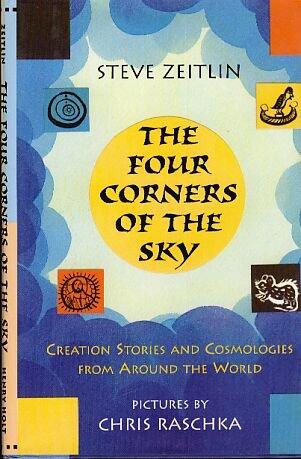 By Steve Zeitlin Four Corners of the Sky: Creation Stories and Cosmologies from Around the World (1st First Edition) [Hardcover]