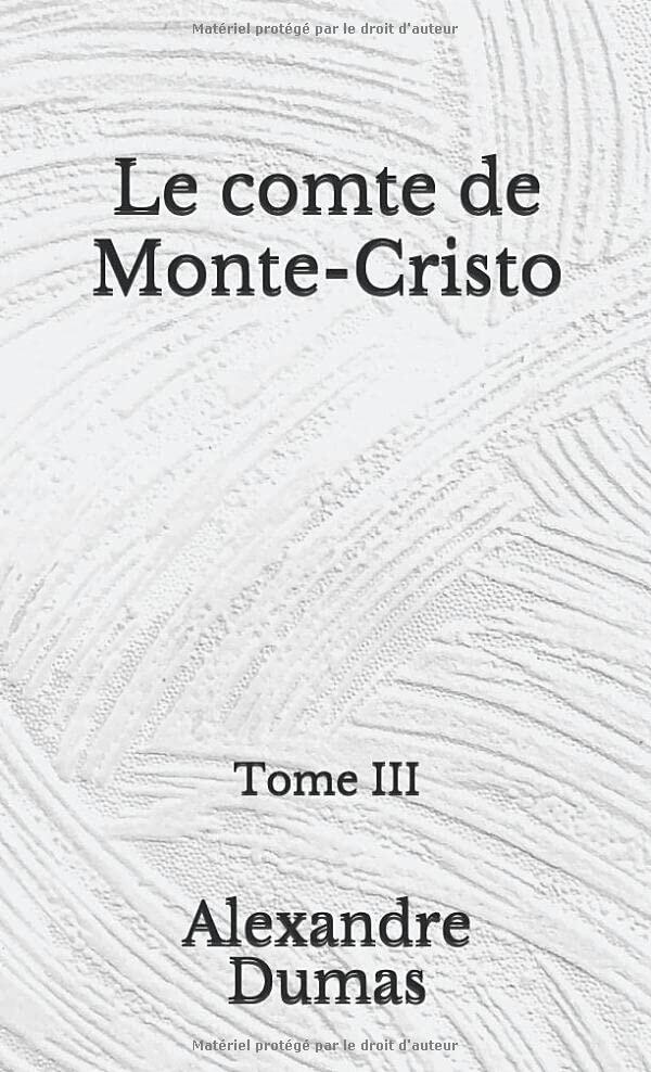 Le comte de Monte-Cristo: Tome III: (Aberdeen Classics Collection)