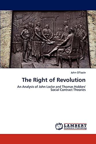 The Right of Revolution: An Analysis of John Locke and Thomas Hobbes' Social Contract Theories