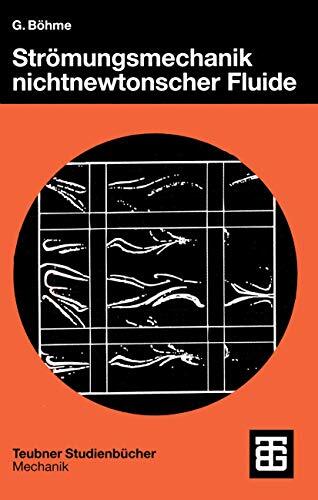 Strömungsmechanik nichtnewtonscher Fluide (Leitfäden der angewandten Mathematik und Mechanik - Teubner Studienbücher, 52)