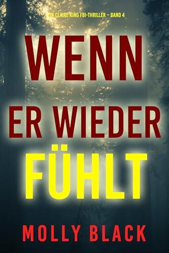 Wenn Er Wieder Fühlt (Ein Claire King FBI-Thriller – Band 4)