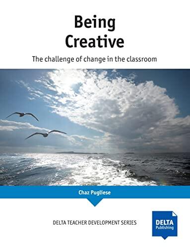 Being Creative: The Challenge of Change in the Classroom