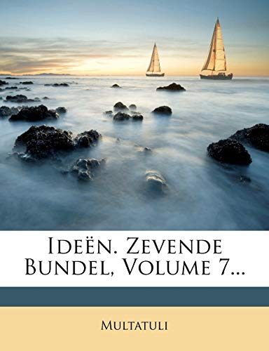 Ideen. Zevende Bundel, Volume 7...