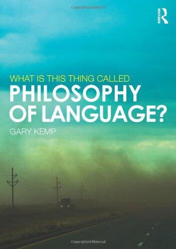 What is this thing called Philosophy of Language? by Gary Kemp