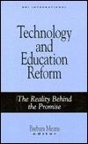 Technology and Education Reform: The Reality Behind the Promise