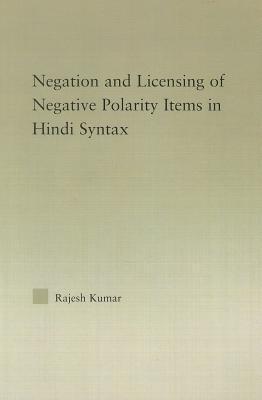 The Syntax of Negation and the Licensing of Negative Polarity Items in Hindi Syntax