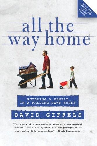 All the Way Home: Building a Family in a Falling-Down House - An Engaging Memoir of Gilded Era Restoration and Self-Discovery
