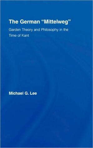 The German 'Mittelweg': Garden Theory and Philosophy in the Time of Kant