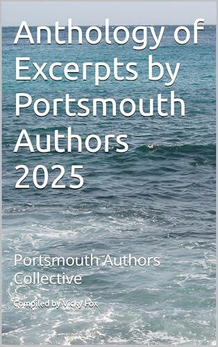 Anthology of Excerpts by Portsmouth Authors 2025: Portsmouth Authors Collective