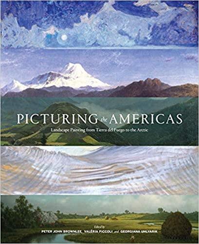 Picturing the Americas: Landscape Painting from Tierra del Fuego to the Artic
