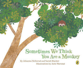 Sometimes We Think You Are A Monkey