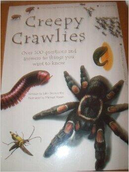 Creepy Crawlies : Over 100 Questions and Answers to Things You Want to Know