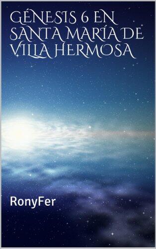 Génesis 6 en Santa María de Villa Hermosa