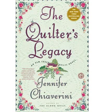 The Quilter's Legacy: An Elm Creek Quilts Novel by Jennifer Chiaverini