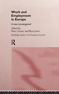 Work and Employment in Europe: A New Convergence?