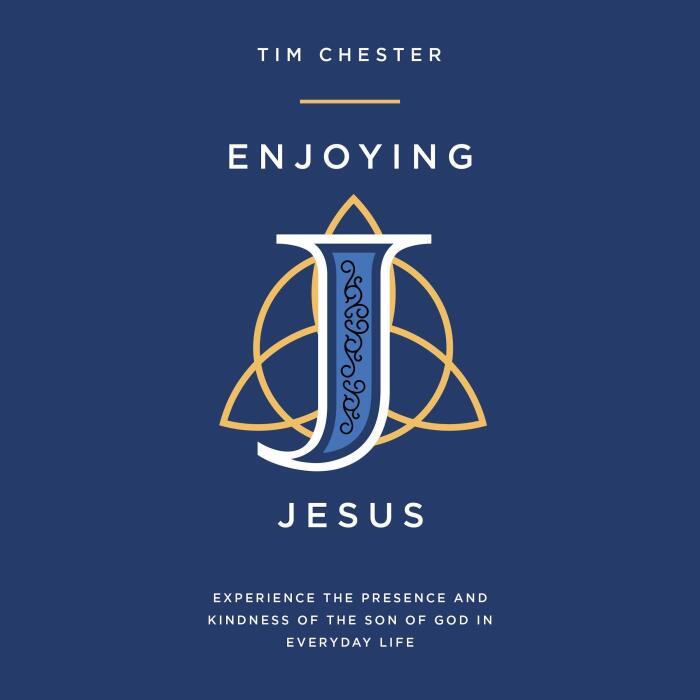 Enjoying Jesus: Experience the Presence and Kindness of the Son of God in Everyday Life