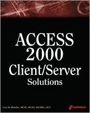 Access 2000 Client/Server Solutions: The In-depth Guide to Developing Access Client/Server Systems