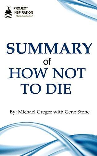 Summary of How Not to Die by Michael Greger, M.D. with Gene Stone