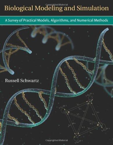 By Russell Schwartz - Biological Modeling and Simulation: A Survey of Practical Models, Algorithms, and Numerical Methods
