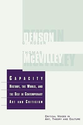 Capacity: History, the World, and the Self in Contemporary Art and Criticism