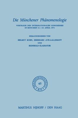 Die Münchener Phänomenologie: Vorträge des Internationalen Kongresses in München 13.-18. April 1971 (Phaenomenologica)