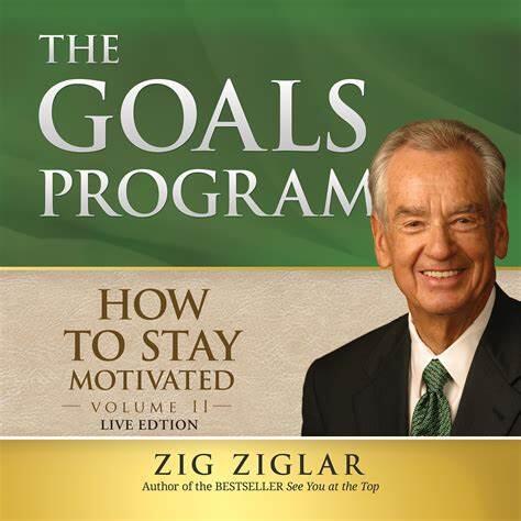 How to Stay Motivated: (Volume 3) The Goals Program