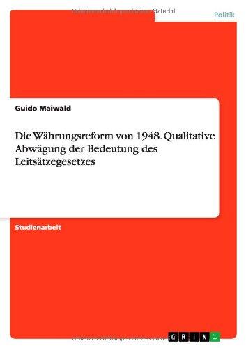 Die Währungsreform von 1948. Qualitative Abwägung der Bedeutung des Leitsätzegesetzes
