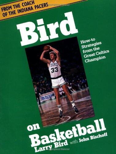 Bird On Basketball: How-to Strategies From The Great Celtics Champion by John Bischoff