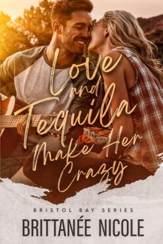 Love and Tequila Make Her Crazy: A Brother's Best Friend Second Chance Romance