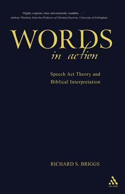Words in Action: Speech Act Theory and Biblical Interpretation