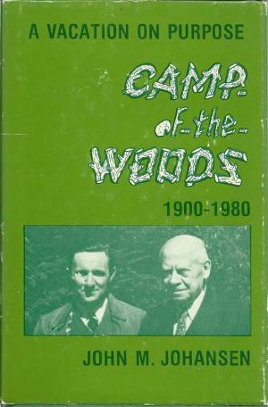 A Vacation on Purpose Camp-of-the-Woods 1900-1980