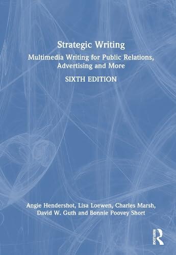 Strategic Writing: Multimedia Writing for Public Relations, Advertising and More