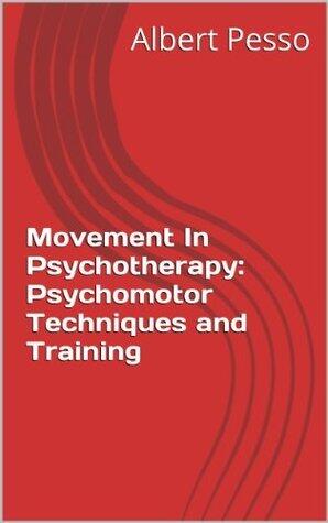 Movement in Psychotherapy: Psychomotor Techniques and Training