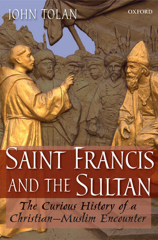 Saint Francis and the Sultan: The Curious History of a Christian-Muslim Encounter