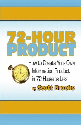 72 Hour Product: How to Create Your Own Information Products in 72 Hours or Less