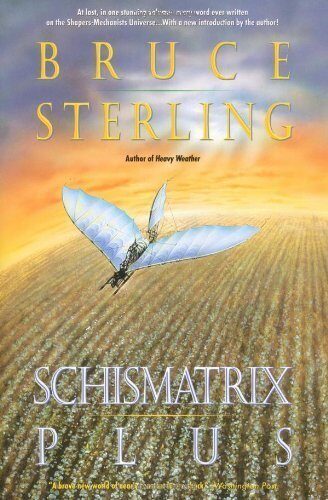 Schismatrix Plus: Includes Schismatrix and Selected Stories from Crystal by Sterling, Bruce [31 December 1996]