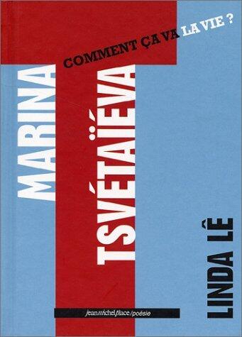 Marina Tsvétaïéva: Comment Ça Va La Vie?