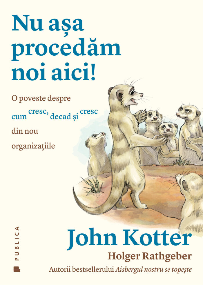 Nu așa procedăm noi aici! O poveste despre cum cresc, decad și cresc din nou organizațiile